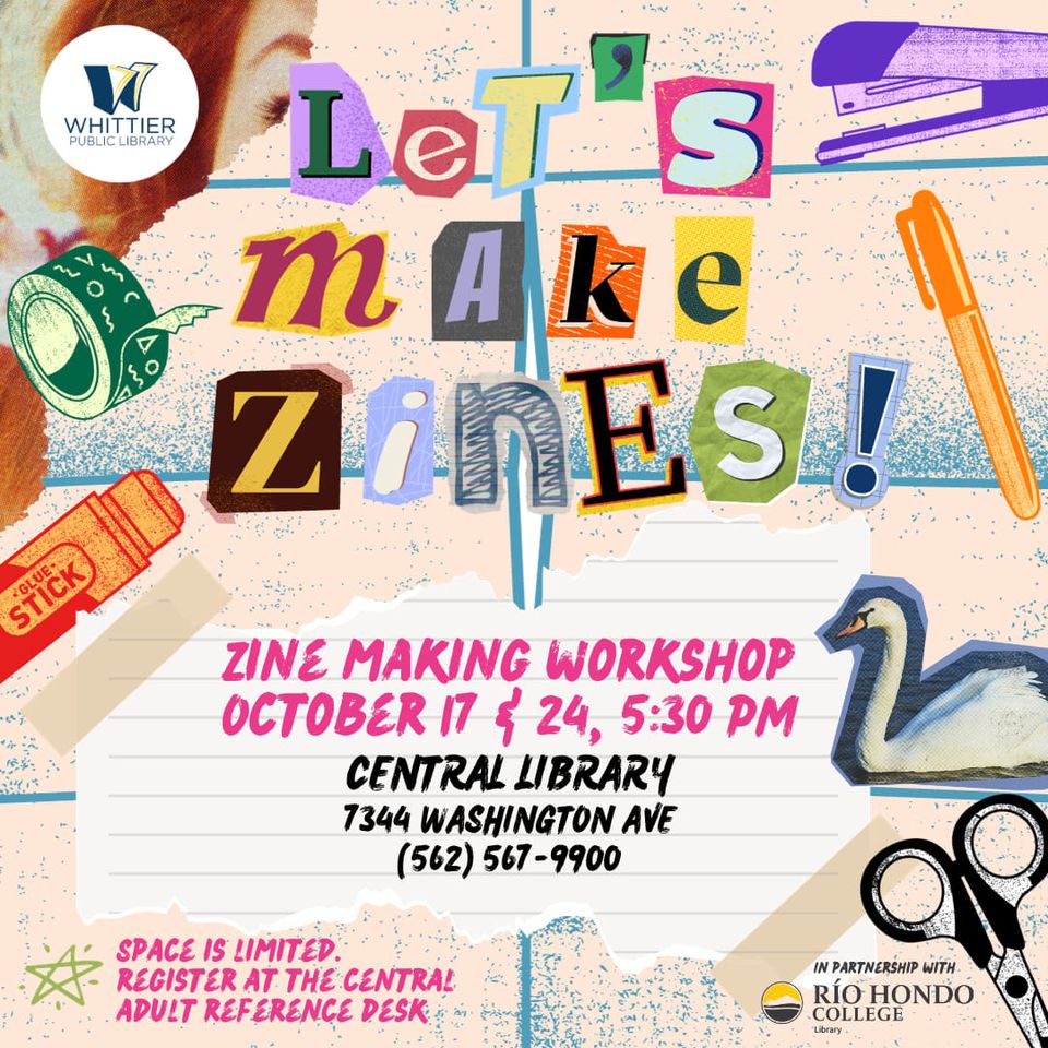 flyer for a zine making workshop. The text reads: "Let's make zines! Zine making workshop October 17 & 24, 5:30 pm. Whittier Public Library in partnership with Rio Hondo College."