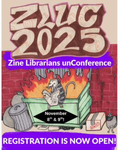 Text reads ZLUC 2025 Zine Librarians Unconference over a drawing of an opossom reading a zine while sitting on a dumpster in flames. Middle text reads November 8th & 9th!. Bottom text reads Registration is now open.