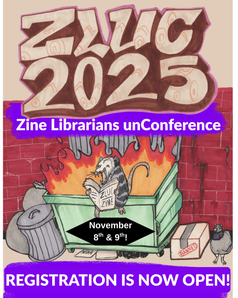 Text reads ZLUC 2025 Zine Librarians Unconference over a drawing of an opossom reading a zine while sitting on a dumpster in flames. Middle text reads November 8th & 9th!. Bottom text reads Registration is now open.